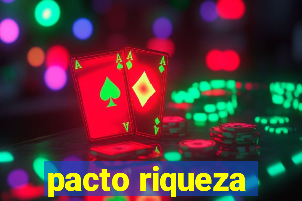 pacto riqueza